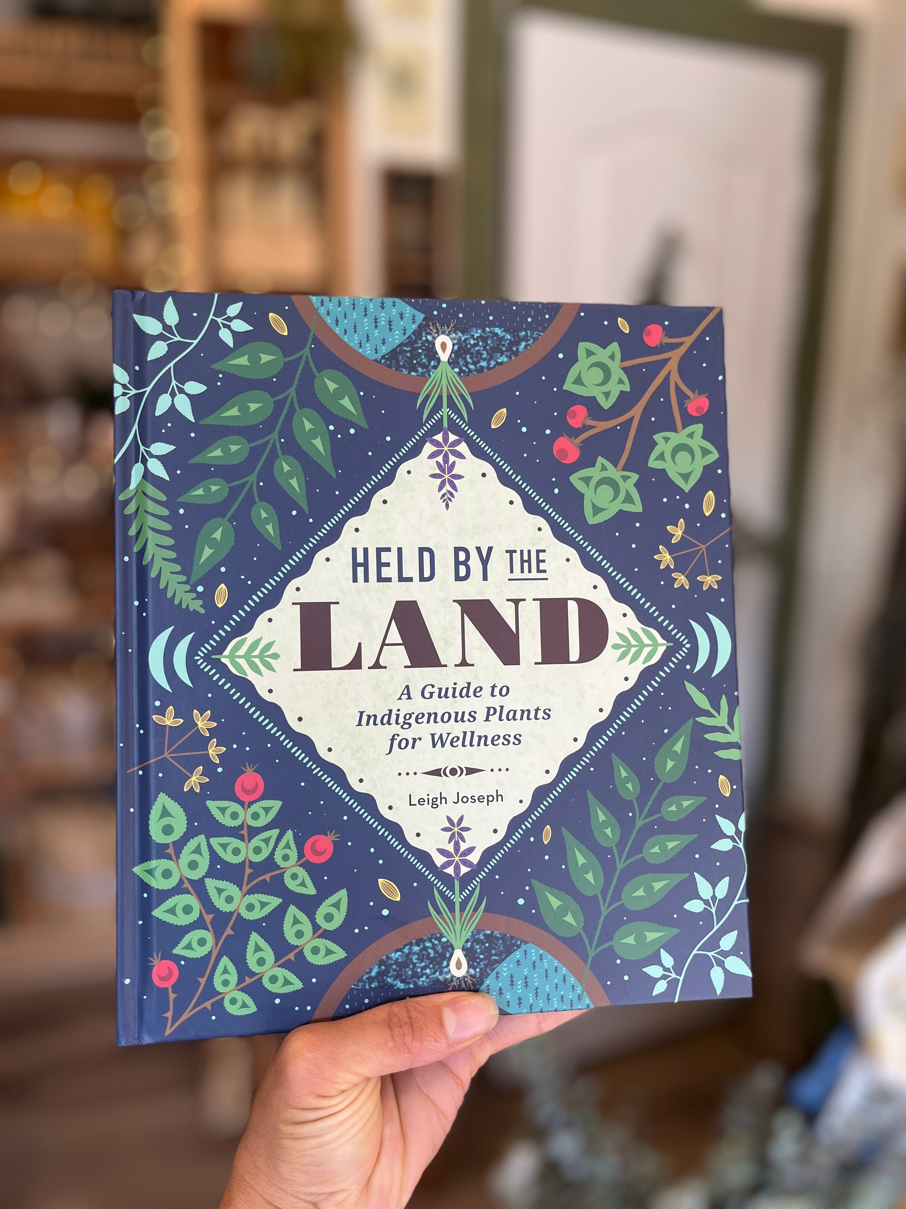 Held By The Land: A Guide to Indigenous Plants for Wellness